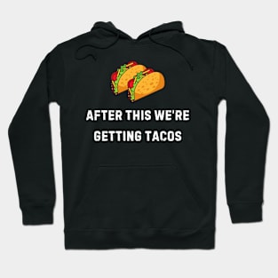 After This We're Getting Tacos Hoodie